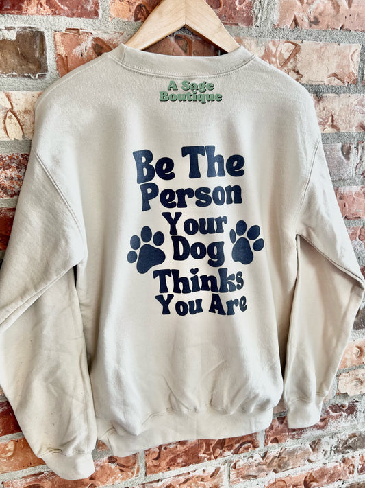 Be The Person Your Dog Thinks You Are